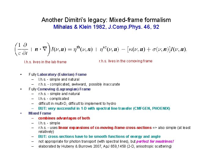 Another Dimitri’s legacy: Mixed-frame formalism Mihalas & Klein 1982, J. Comp. Phys. 46, 92