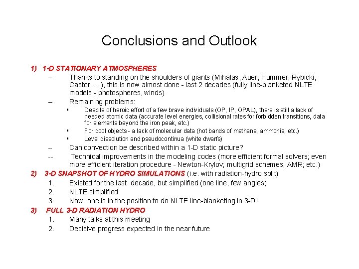 Conclusions and Outlook 1) 1 -D STATIONARY ATMOSPHERES – Thanks to standing on the