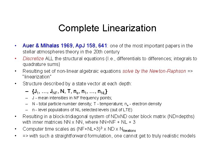 Complete Linearization • • Auer & Mihalas 1969, Ap. J 158, 641: one of