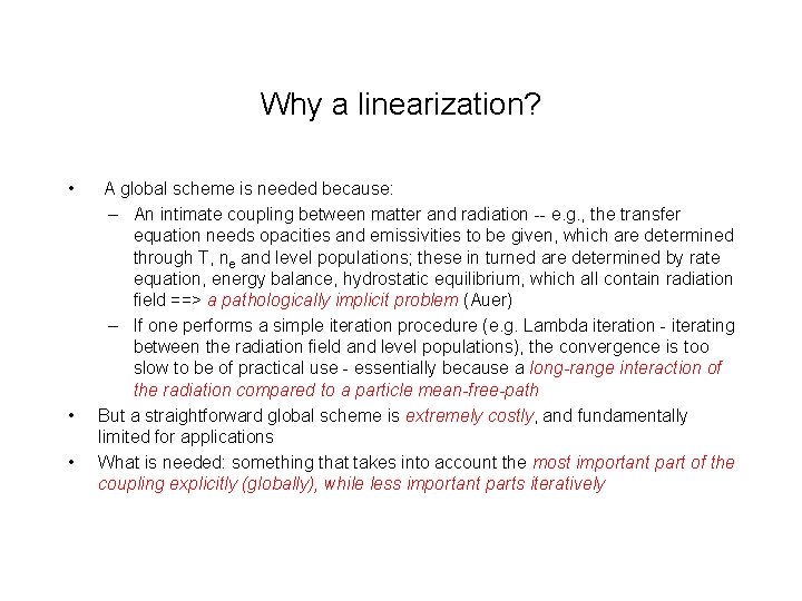 Why a linearization? • • • A global scheme is needed because: – An