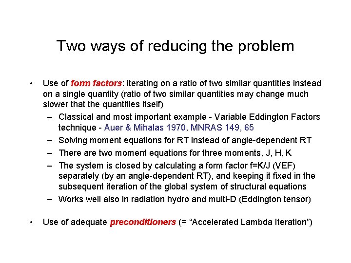 Two ways of reducing the problem • Use of form factors: iterating on a