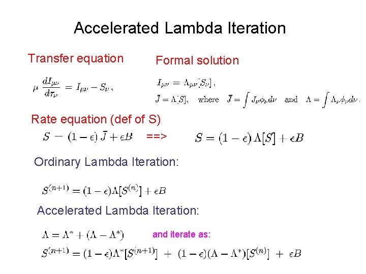 Accelerated Lambda Iteration Transfer equation Formal solution Rate equation (def of S) ==> Ordinary