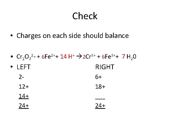 Check • Charges on each side should balance • Cr 2 O 72 -