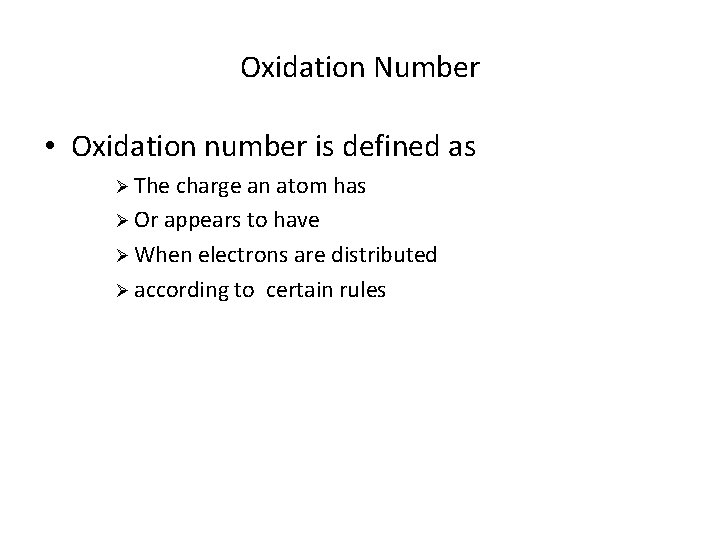 Oxidation Number • Oxidation number is defined as Ø The charge an atom has