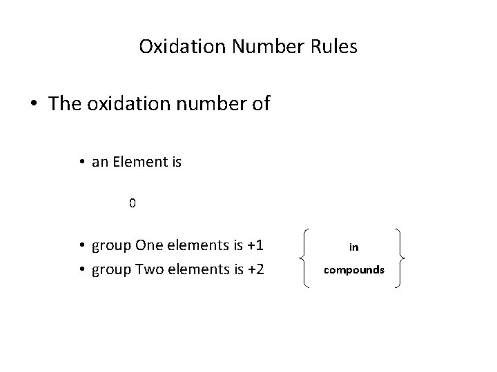Oxidation Number Rules • The oxidation number of • an Element is 0 •