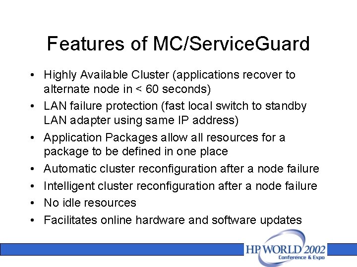 Features of MC/Service. Guard • Highly Available Cluster (applications recover to alternate node in