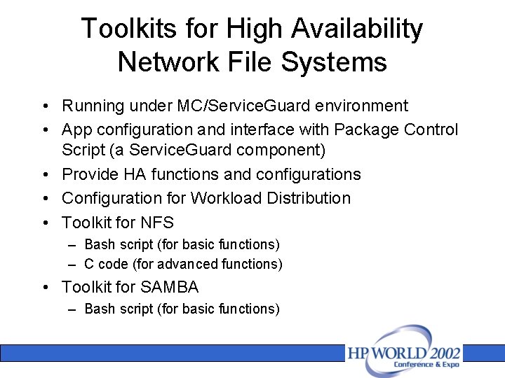 Toolkits for High Availability Network File Systems • Running under MC/Service. Guard environment •