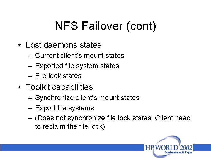 NFS Failover (cont) • Lost daemons states – Current client’s mount states – Exported