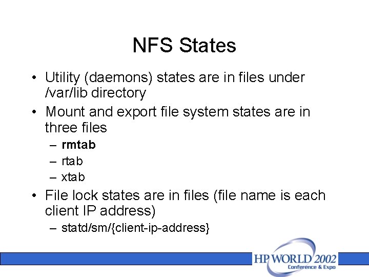 NFS States • Utility (daemons) states are in files under /var/lib directory • Mount