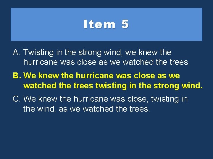 Item 5 A. Twisting in the strong wind, we knew the hurricane was close
