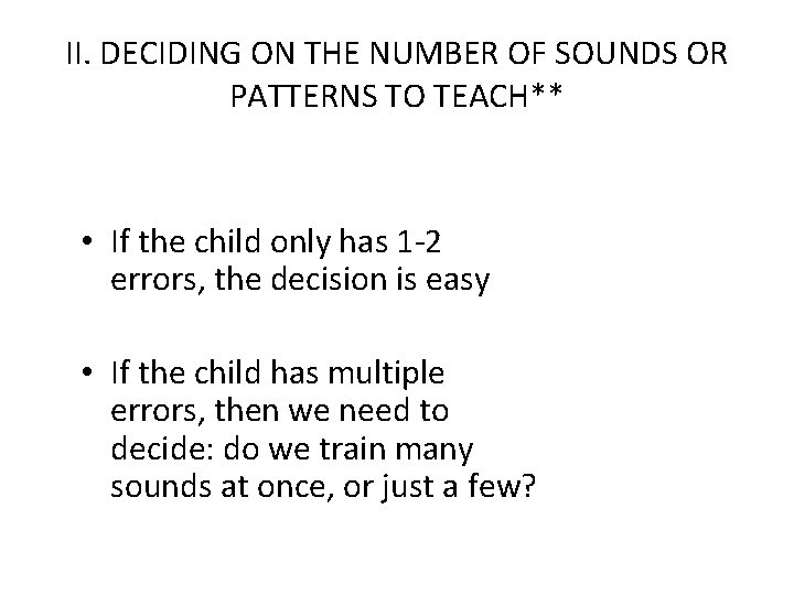 II. DECIDING ON THE NUMBER OF SOUNDS OR PATTERNS TO TEACH** • If the