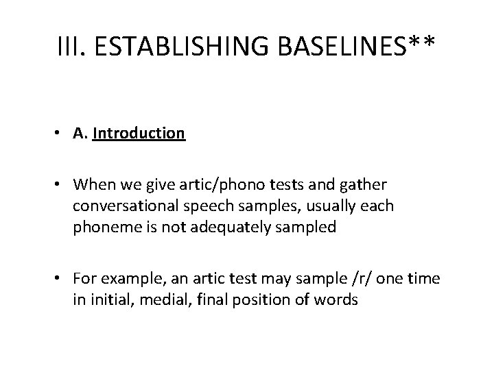 III. ESTABLISHING BASELINES** • A. Introduction • When we give artic/phono tests and gather