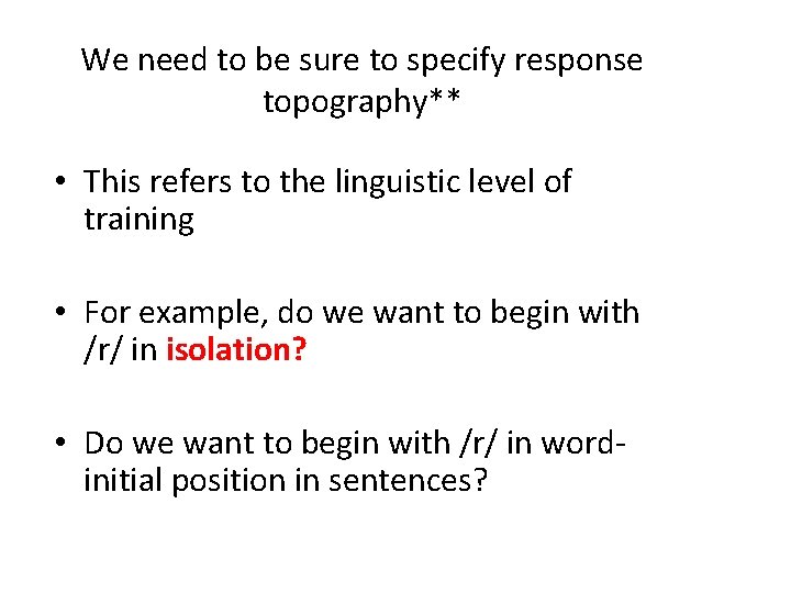 We need to be sure to specify response topography** • This refers to the