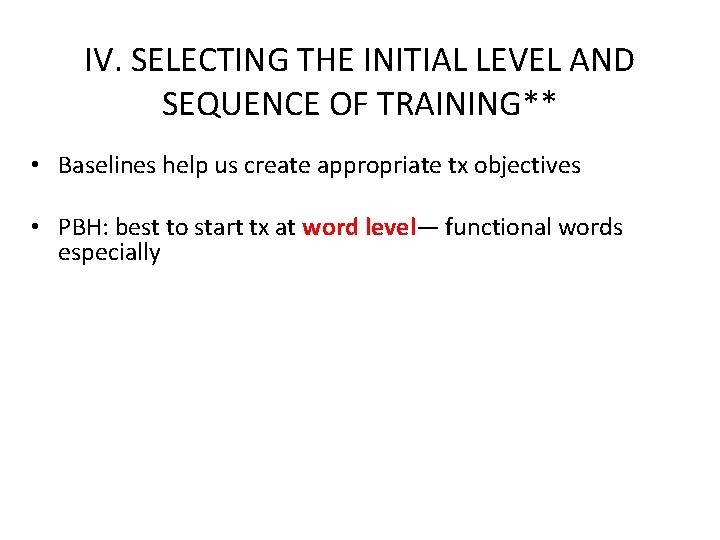 IV. SELECTING THE INITIAL LEVEL AND SEQUENCE OF TRAINING** • Baselines help us create