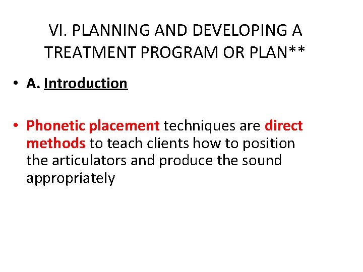 VI. PLANNING AND DEVELOPING A TREATMENT PROGRAM OR PLAN** • A. Introduction • Phonetic