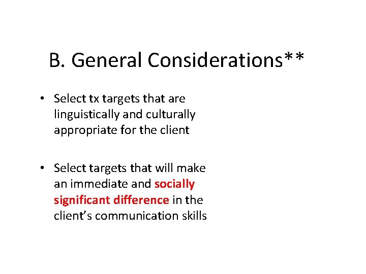 B. General Considerations** • Select tx targets that are linguistically and culturally appropriate for