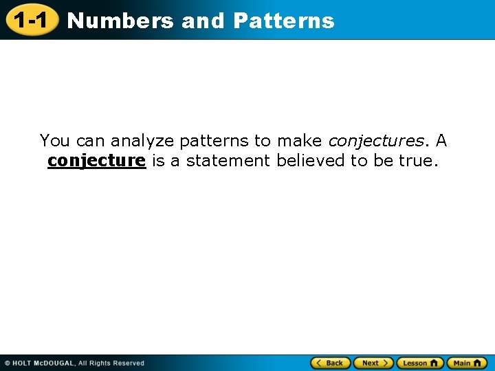 1 -1 Numbers and Patterns You can analyze patterns to make conjectures. A conjecture 1 -1 Numbers and Patterns You can analyze patterns to make conjectures. A conjecture