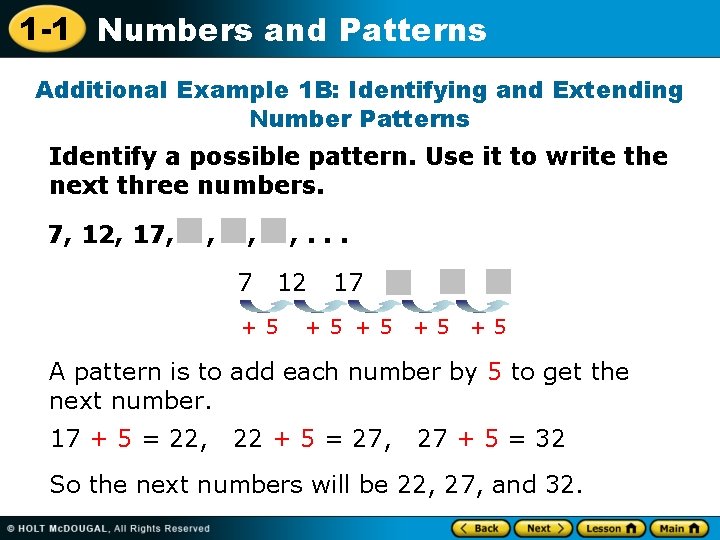 1 -1 Numbers and Patterns Additional Example 1 B: Identifying and Extending Number Patterns 1 -1 Numbers and Patterns Additional Example 1 B: Identifying and Extending Number Patterns