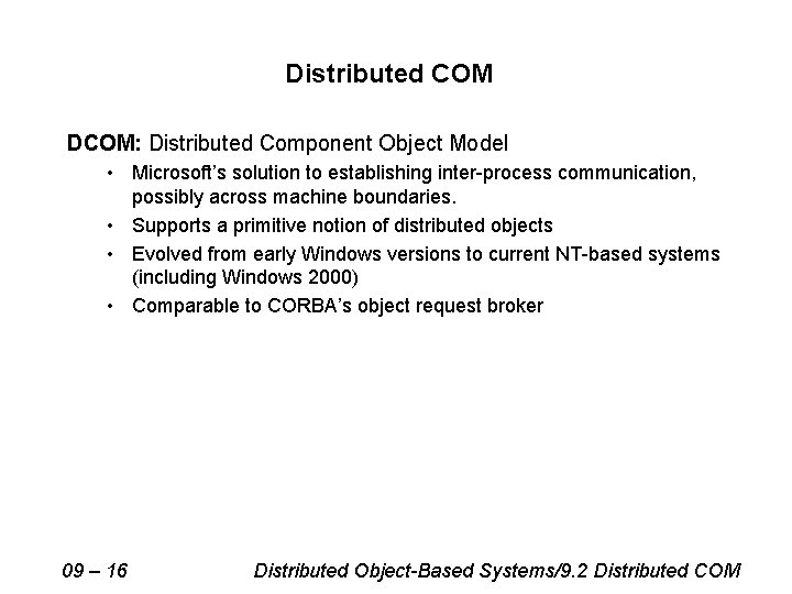 Distributed COM DCOM: Distributed Component Object Model • Microsoft’s solution to establishing inter-process communication,