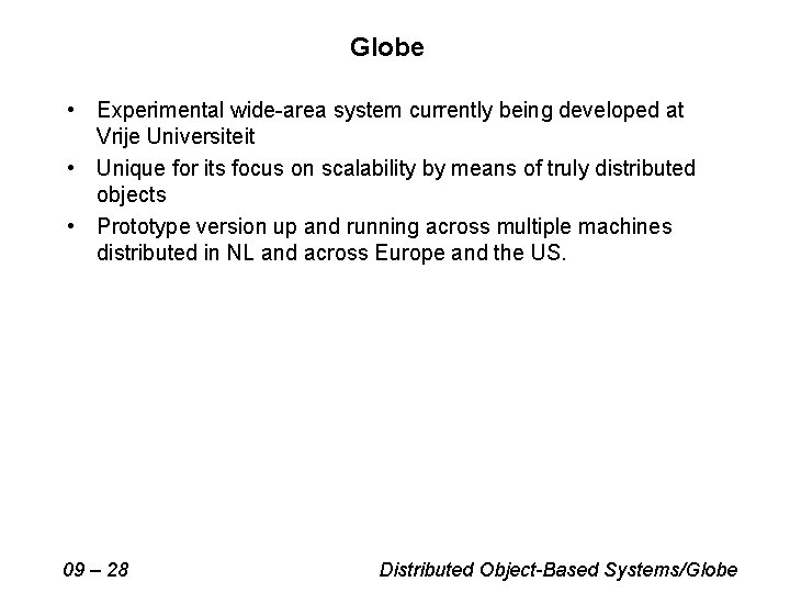 Globe • Experimental wide-area system currently being developed at Vrije Universiteit • Unique for