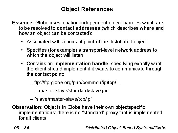 Object References Essence: Globe uses location-independent object handles which are to be resolved to