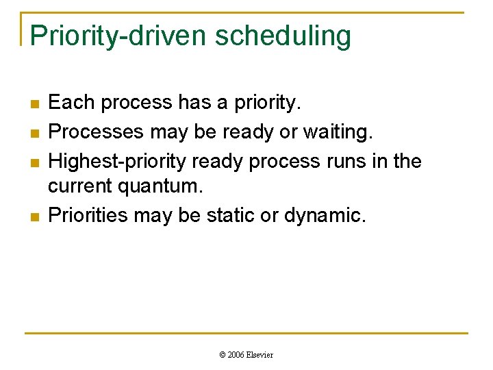 Priority-driven scheduling n n Each process has a priority. Processes may be ready or Priority-driven scheduling n n Each process has a priority. Processes may be ready or