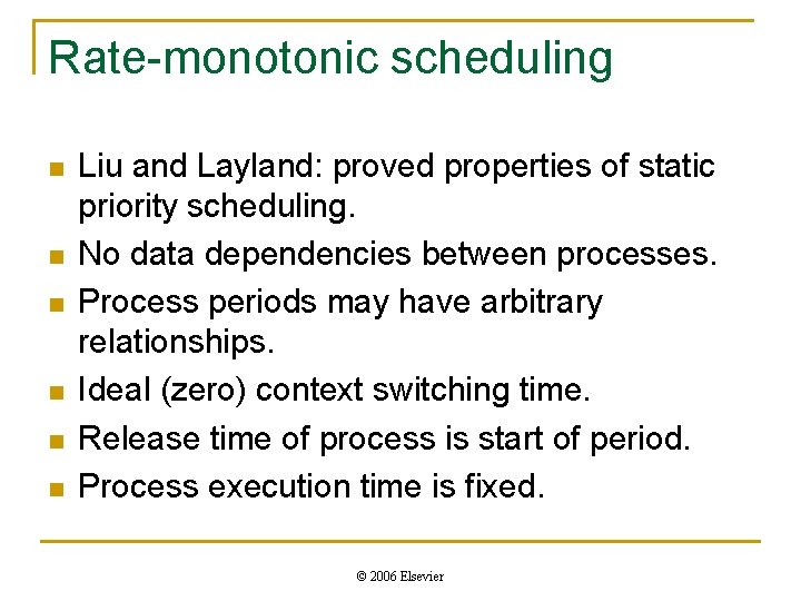 Rate-monotonic scheduling n n n Liu and Layland: proved properties of static priority scheduling. Rate-monotonic scheduling n n n Liu and Layland: proved properties of static priority scheduling.