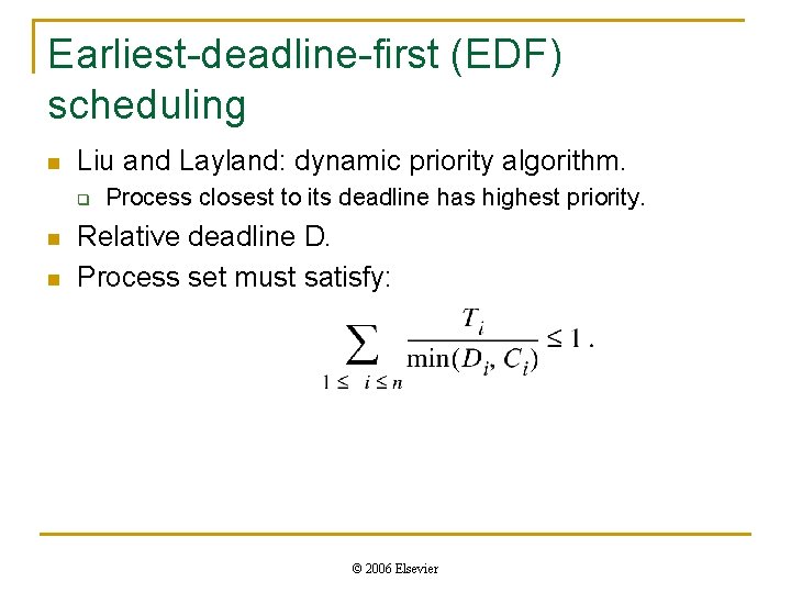 Earliest-deadline-first (EDF) scheduling n Liu and Layland: dynamic priority algorithm. q n n Process Earliest-deadline-first (EDF) scheduling n Liu and Layland: dynamic priority algorithm. q n n Process