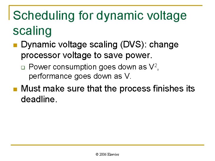 Scheduling for dynamic voltage scaling n Dynamic voltage scaling (DVS): change processor voltage to Scheduling for dynamic voltage scaling n Dynamic voltage scaling (DVS): change processor voltage to