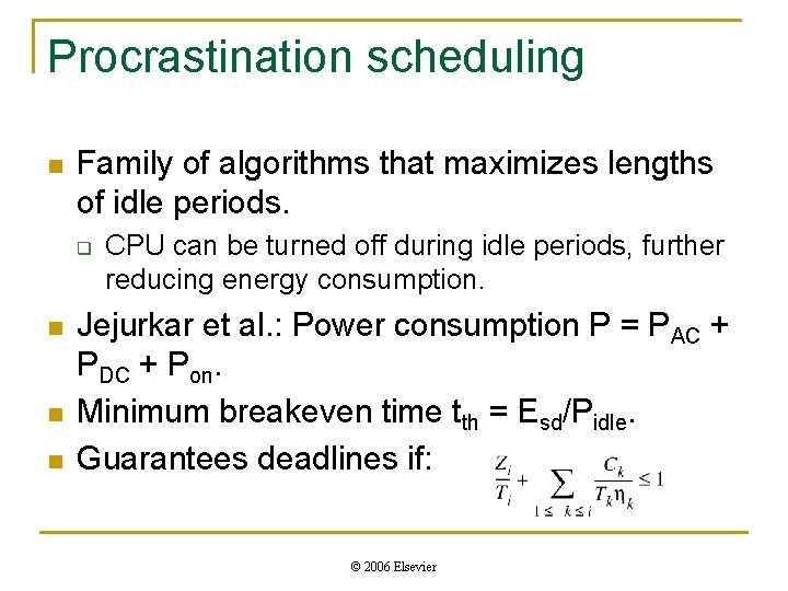 Procrastination scheduling n Family of algorithms that maximizes lengths of idle periods. q n Procrastination scheduling n Family of algorithms that maximizes lengths of idle periods. q n