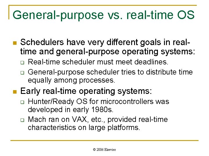 General-purpose vs. real-time OS n Schedulers have very different goals in realtime and general-purpose General-purpose vs. real-time OS n Schedulers have very different goals in realtime and general-purpose