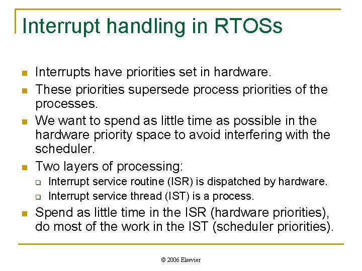 Interrupt handling in RTOSs n n Interrupts have priorities set in hardware. These priorities Interrupt handling in RTOSs n n Interrupts have priorities set in hardware. These priorities
