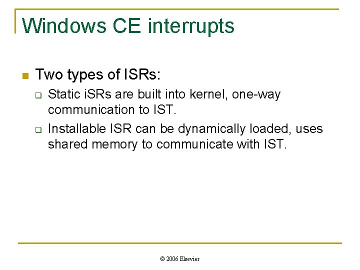 Windows CE interrupts n Two types of ISRs: q q Static i. SRs are Windows CE interrupts n Two types of ISRs: q q Static i. SRs are