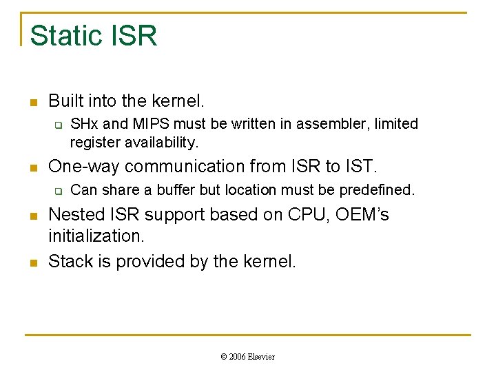 Static ISR n Built into the kernel. q n One-way communication from ISR to Static ISR n Built into the kernel. q n One-way communication from ISR to