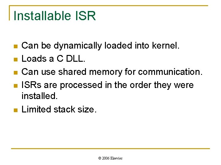 Installable ISR n n n Can be dynamically loaded into kernel. Loads a C Installable ISR n n n Can be dynamically loaded into kernel. Loads a C