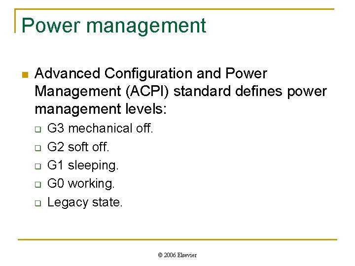 Power management n Advanced Configuration and Power Management (ACPI) standard defines power management levels: Power management n Advanced Configuration and Power Management (ACPI) standard defines power management levels: