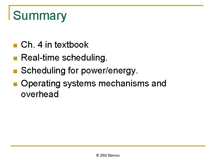 Summary n n Ch. 4 in textbook Real-time scheduling. Scheduling for power/energy. Operating systems Summary n n Ch. 4 in textbook Real-time scheduling. Scheduling for power/energy. Operating systems