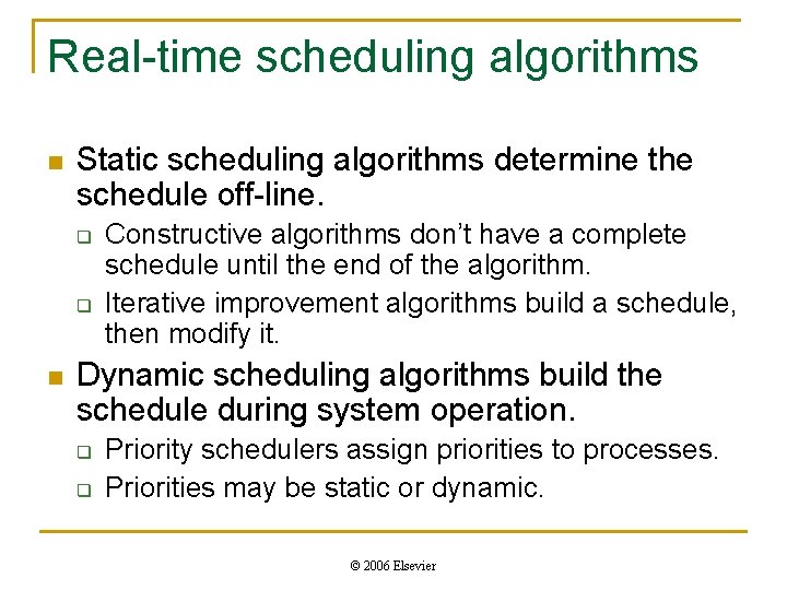 Real-time scheduling algorithms n Static scheduling algorithms determine the schedule off-line. q q n Real-time scheduling algorithms n Static scheduling algorithms determine the schedule off-line. q q n