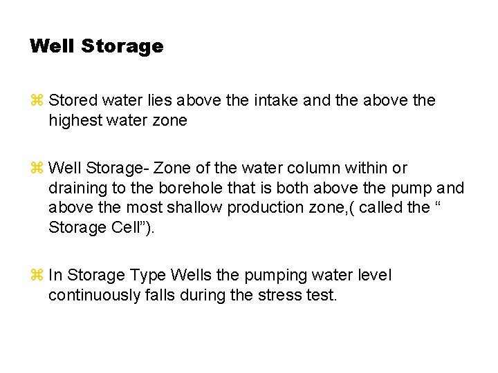 Well Storage z Stored water lies above the intake and the above the highest