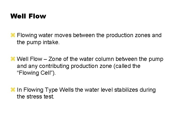 Well Flow z Flowing water moves between the production zones and the pump intake.