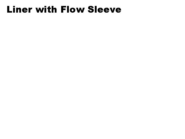 Liner with Flow Sleeve 