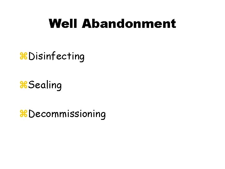 Well Abandonment z. Disinfecting z. Sealing z. Decommissioning 