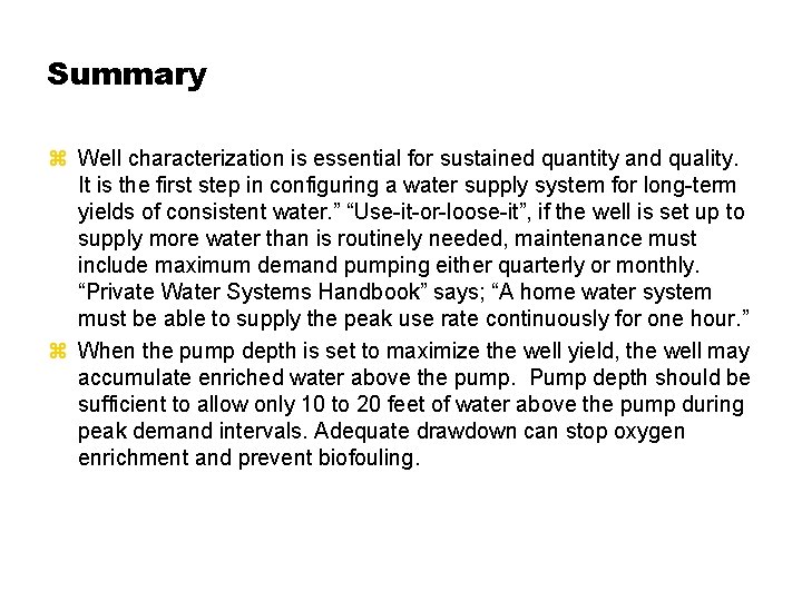 Summary z Well characterization is essential for sustained quantity and quality. It is the