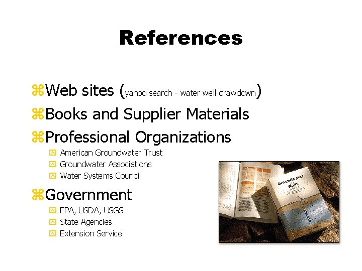References z. Web sites (yahoo search - water well drawdown) z. Books and Supplier