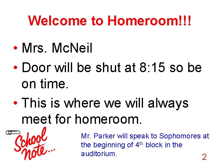 Welcome to Homeroom!!! • Mrs. Mc. Neil • Door will be shut at 8: