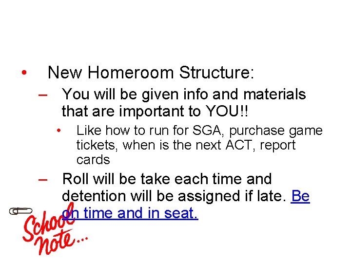  • New Homeroom Structure: – You will be given info and materials that