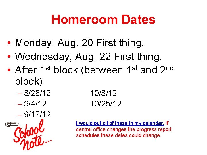 Homeroom Dates • Monday, Aug. 20 First thing. • Wednesday, Aug. 22 First thing.