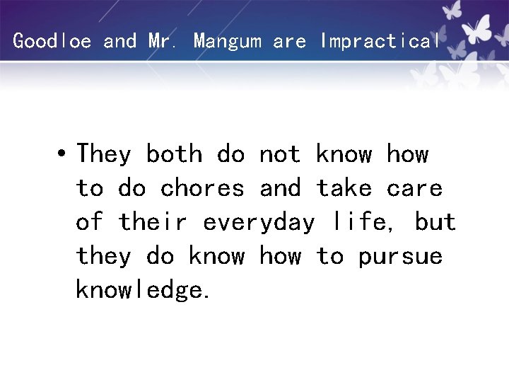 Goodloe and Mr. Mangum are Impractical • They both do not know how to