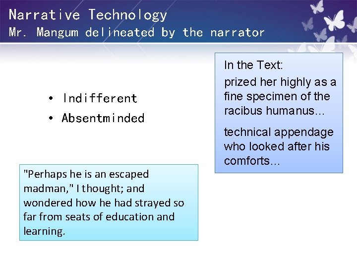 Narrative Technology Mr. Mangum delineated by the narrator • Indifferent • Absentminded "Perhaps he