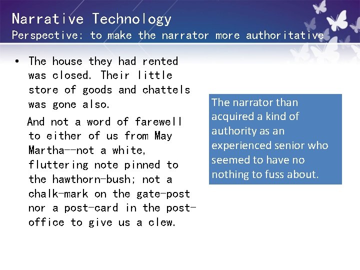 Narrative Technology Perspective: to make the narrator more authoritative • The house they had